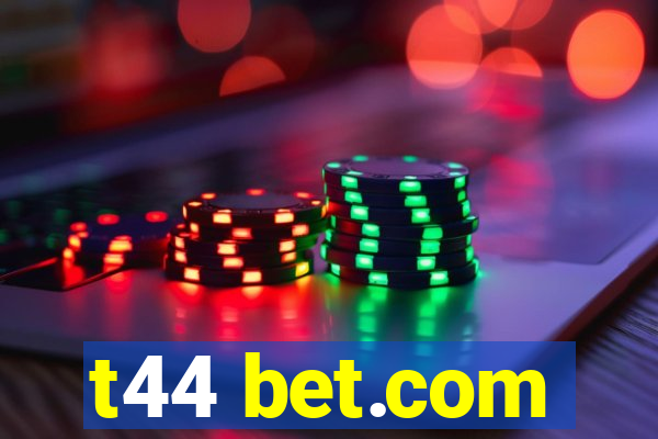 t44 bet.com